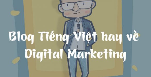Tổng hợp Blog Digital Marketing Tiếng Việt hay