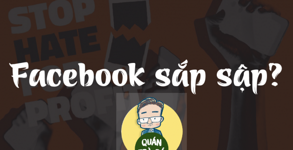 BỊ 100 NHÃN HÀNG TẨY CHAY – FACEBOOK CÓ NGUY CƠ SẬP KHÔNG?